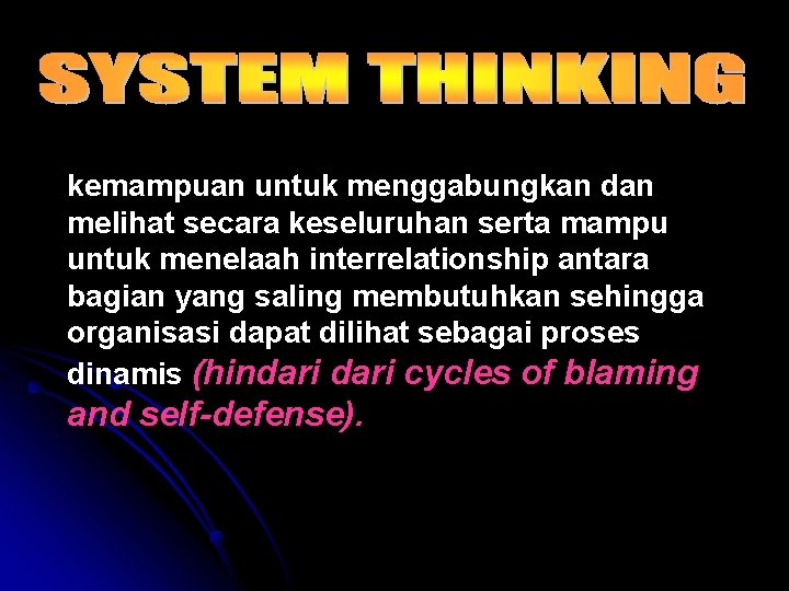 kemampuan untuk menggabungkan dan melihat secara keseluruhan serta mampu untuk menelaah interrelationship antara bagian