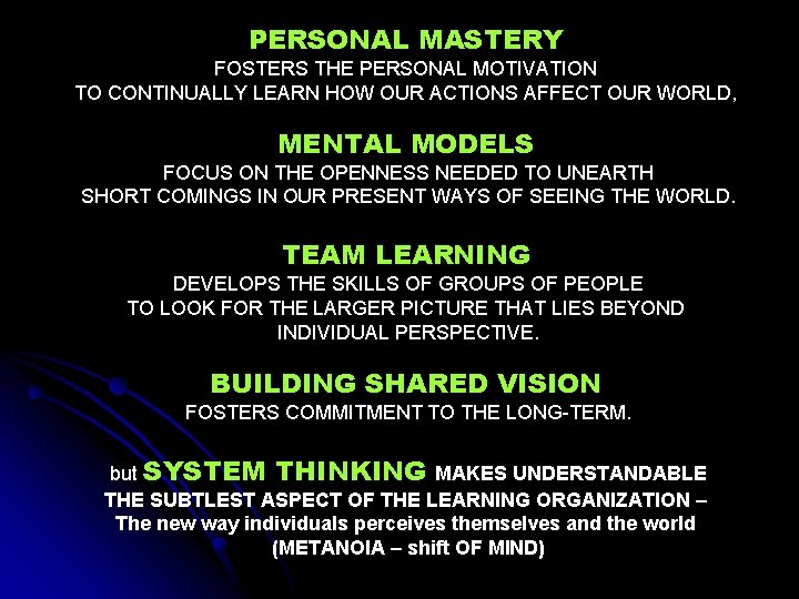 PERSONAL MASTERY FOSTERS THE PERSONAL MOTIVATION TO CONTINUALLY LEARN HOW OUR ACTIONS AFFECT OUR