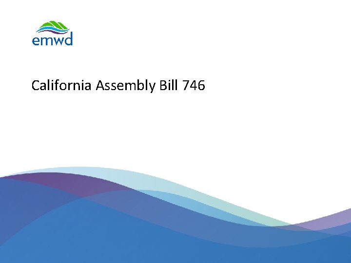 California Assembly Bill 746 6 | emwd. org 