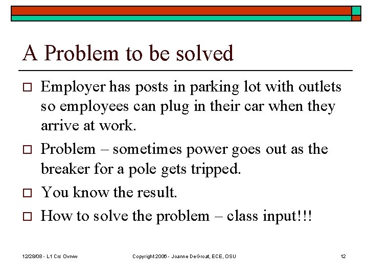 A Problem to be solved o o Employer has posts in parking lot with