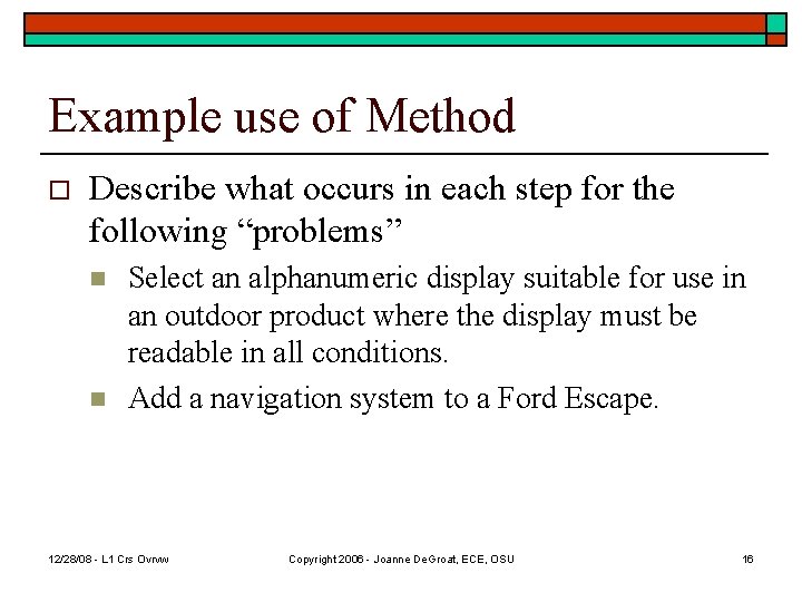 Example use of Method o Describe what occurs in each step for the following