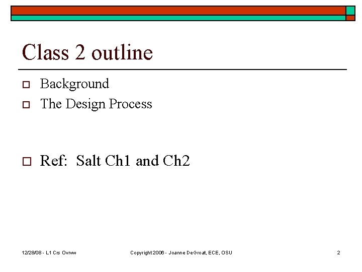 Class 2 outline o Background The Design Process o Ref: Salt Ch 1 and