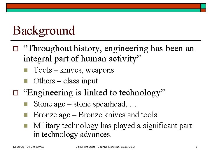 Background o “Throughout history, engineering has been an integral part of human activity” n