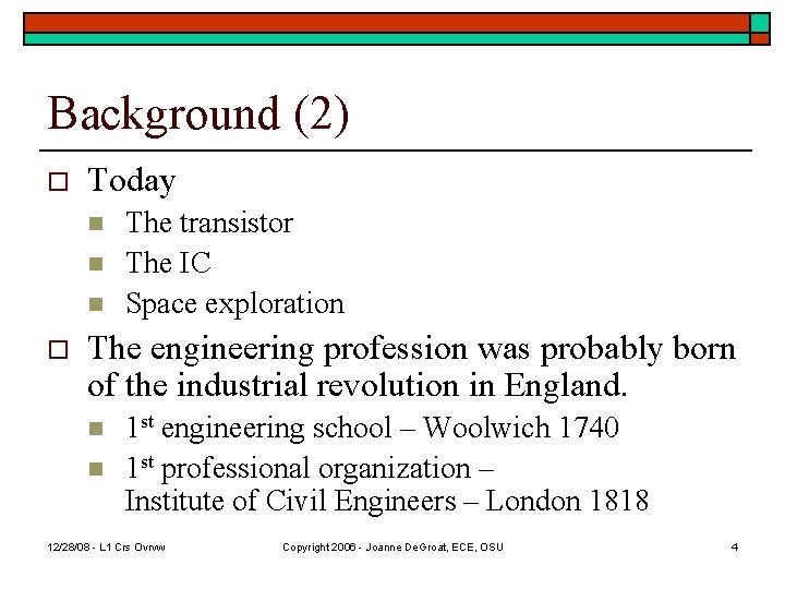 Background (2) o Today n n n o The transistor The IC Space exploration