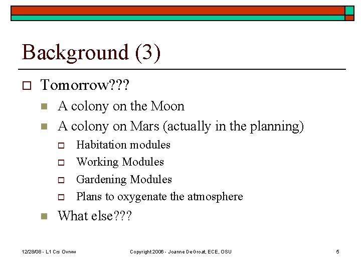 Background (3) o Tomorrow? ? ? n n A colony on the Moon A