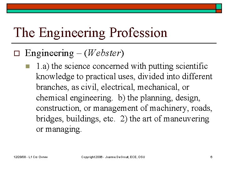 The Engineering Profession o Engineering – (Webster) n 1. a) the science concerned with