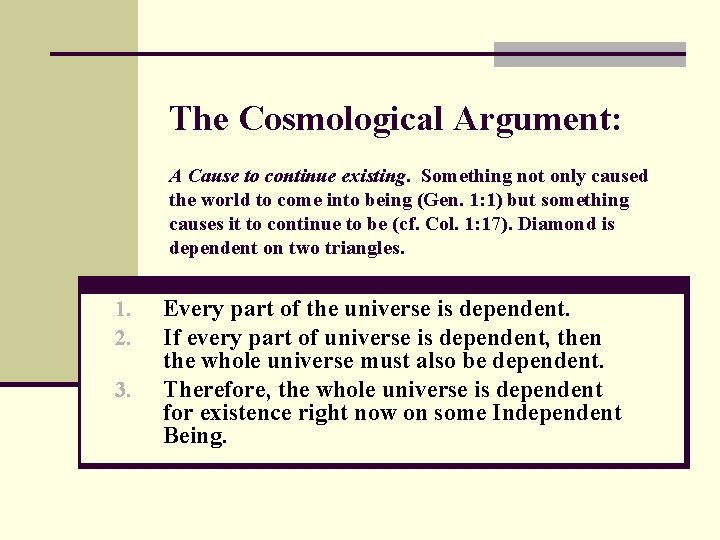 The Cosmological Argument: A Cause to continue existing. Something not only caused the world