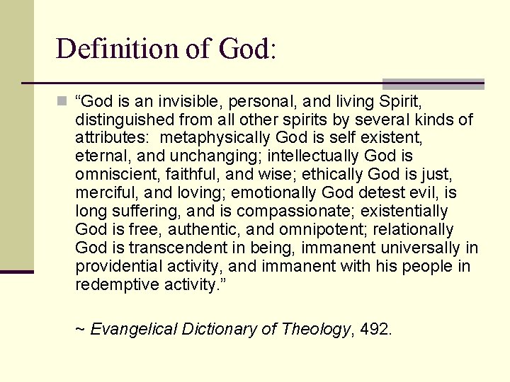 Definition of God: n “God is an invisible, personal, and living Spirit, distinguished from
