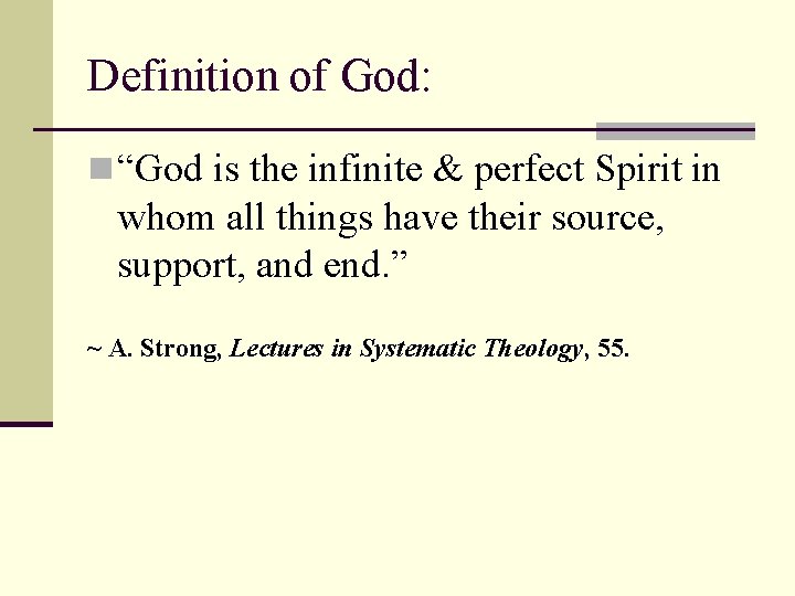 Definition of God: n “God is the infinite & perfect Spirit in whom all