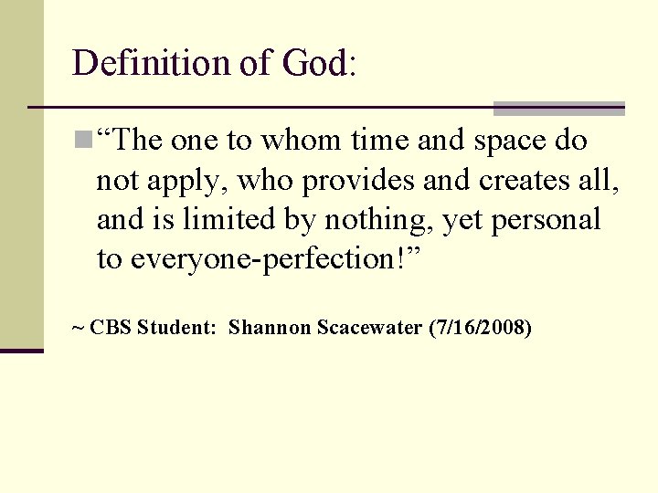 Definition of God: n “The one to whom time and space do not apply,
