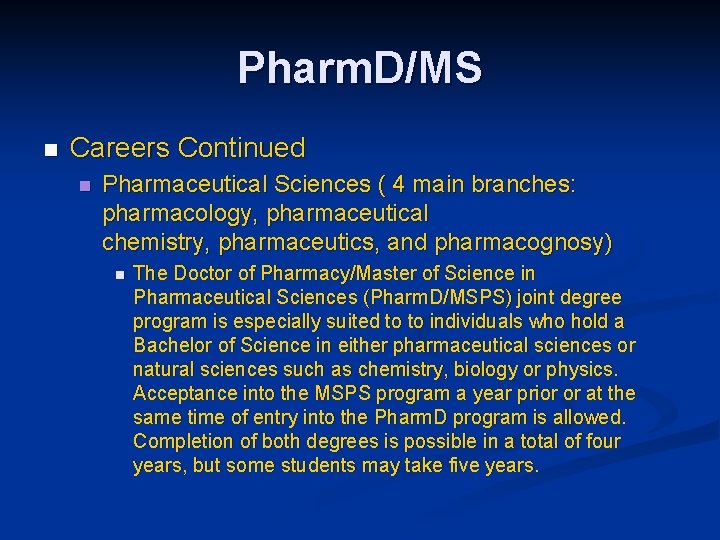 Pharm. D/MS n Careers Continued n Pharmaceutical Sciences ( 4 main branches: pharmacology, pharmaceutical