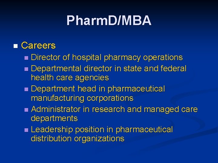 Pharm. D/MBA n Careers Director of hospital pharmacy operations n Departmental director in state