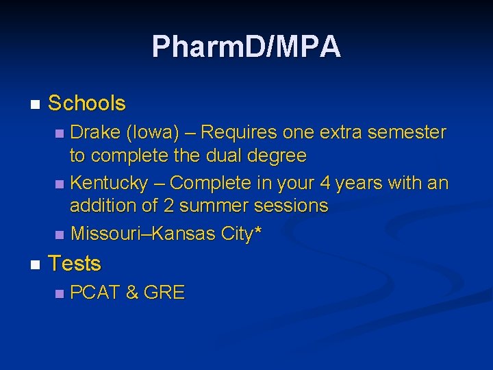 Pharm. D/MPA n Schools Drake (Iowa) – Requires one extra semester to complete the