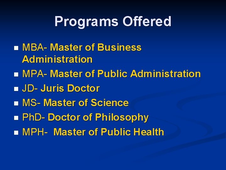 Programs Offered MBA- Master of Business Administration n MPA- Master of Public Administration n