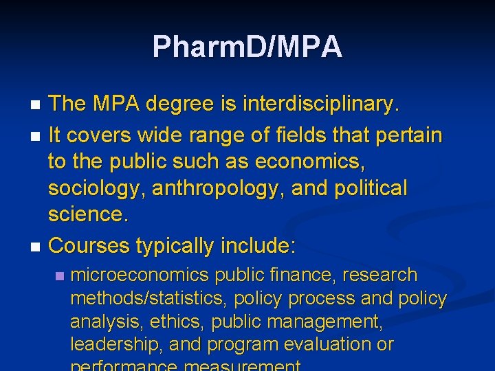 Pharm. D/MPA The MPA degree is interdisciplinary. n It covers wide range of fields