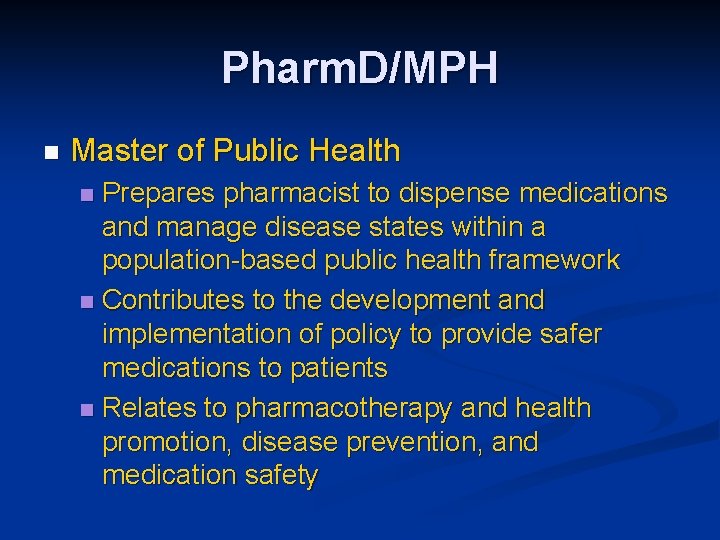 Pharm. D/MPH n Master of Public Health Prepares pharmacist to dispense medications and manage