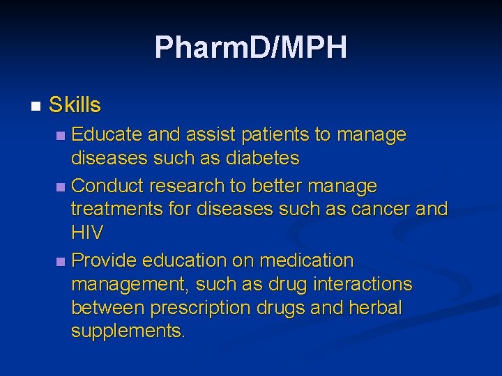 Pharm. D/MPH n Skills Educate and assist patients to manage diseases such as diabetes