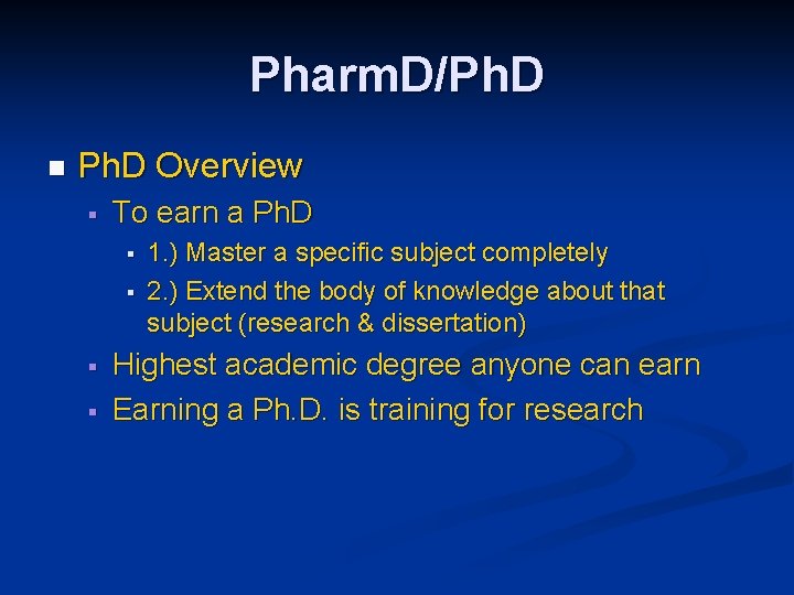 Pharm. D/Ph. D n Ph. D Overview § To earn a Ph. D §