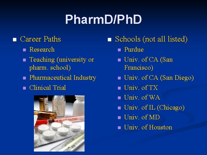 Pharm. D/Ph. D n Career Paths n n Research Teaching (university or pharm. school)