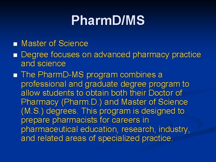 Pharm. D/MS n n n Master of Science Degree focuses on advanced pharmacy practice