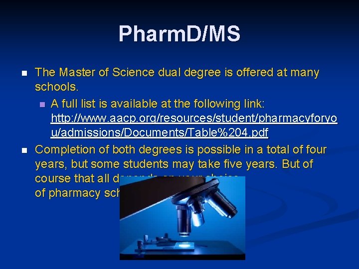 Pharm. D/MS n n The Master of Science dual degree is offered at many