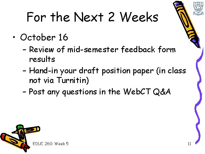 For the Next 2 Weeks • October 16 – Review of mid-semester feedback form
