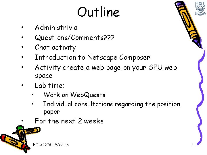 Outline • • • Administrivia Questions/Comments? ? ? Chat activity Introduction to Netscape Composer