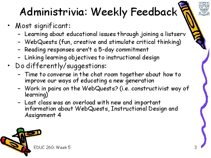 Administrivia: Weekly Feedback • Most significant: – – Learning about educational issues through joining