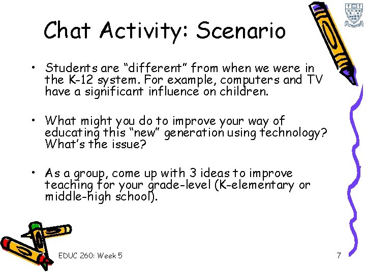Chat Activity: Scenario • Students are “different” from when we were in the K-12