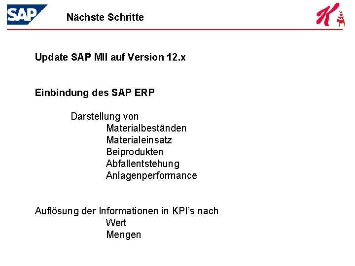 Nächste Schritte Update SAP MII auf Version 12. x Einbindung des SAP ERP Darstellung