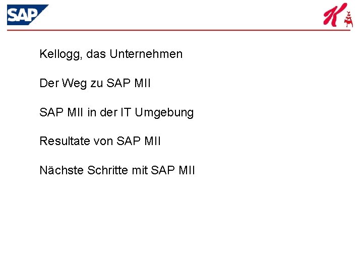 Kellogg, das Unternehmen Der Weg zu SAP MII in der IT Umgebung Resultate von