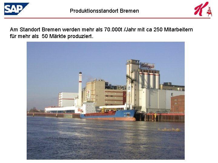Produktionsstandort Bremen Am Standort Bremen werden mehr als 70. 000 t /Jahr mit ca
