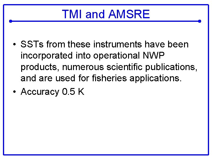 TMI and AMSRE • SSTs from these instruments have been incorporated into operational NWP