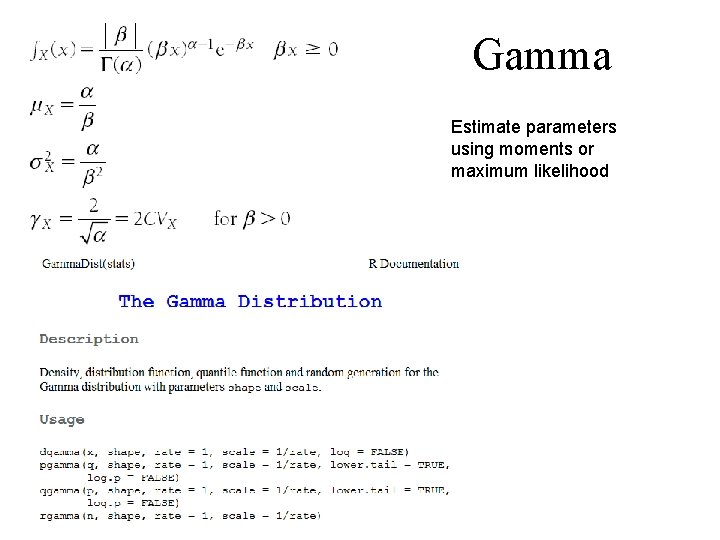 Gamma Estimate parameters using moments or maximum likelihood 
