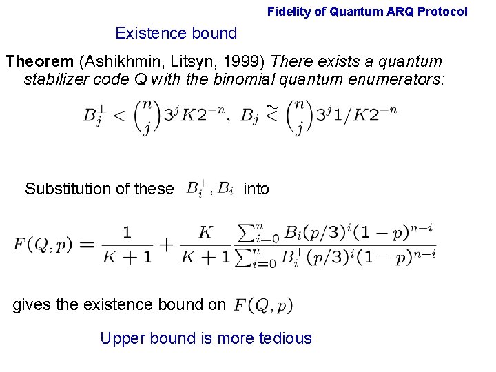 Fidelity of Quantum ARQ Protocol Existence bound Theorem (Ashikhmin, Litsyn, 1999) There exists a Fidelity of Quantum ARQ Protocol Existence bound Theorem (Ashikhmin, Litsyn, 1999) There exists a