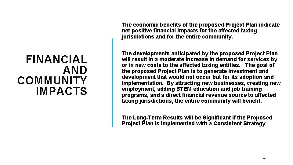 The economic benefits of the proposed Project Plan indicate net positive financial impacts for