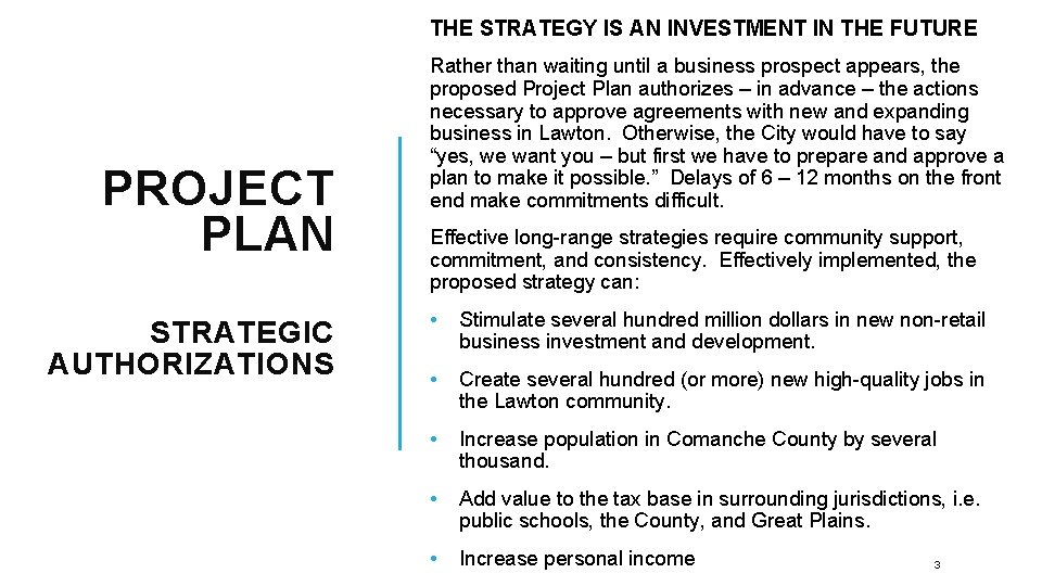 THE STRATEGY IS AN INVESTMENT IN THE FUTURE PROJECT PLAN STRATEGIC AUTHORIZATIONS Rather than