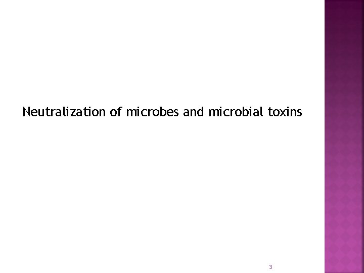 Neutralization of microbes and microbial toxins 3 