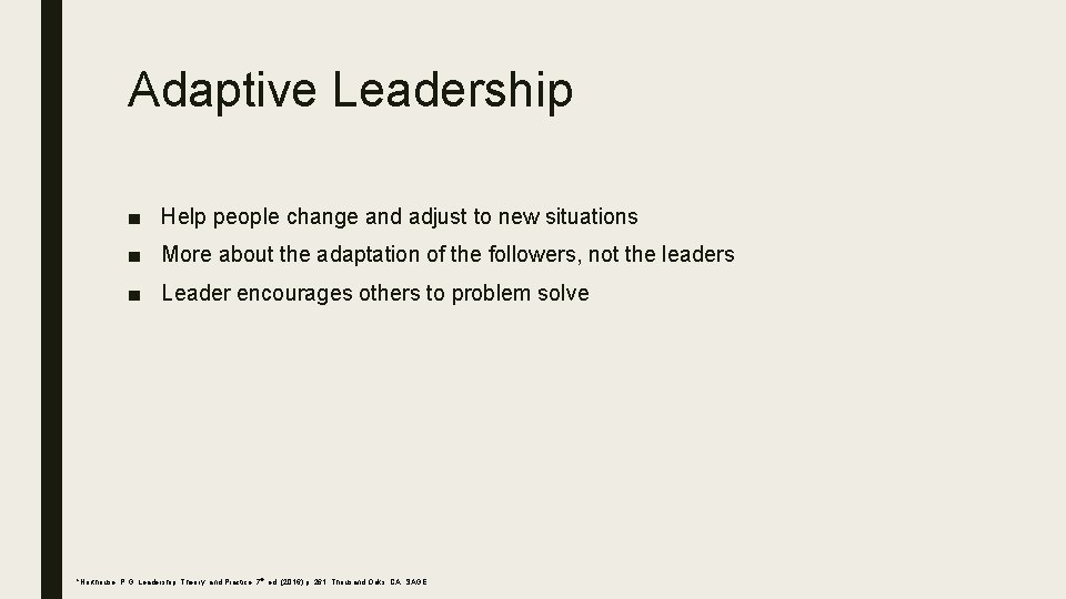 Adaptive Leadership ■ Help people change and adjust to new situations ■ More about