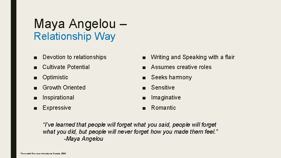 Maya Angelou – Relationship Way ■ Devotion to relationships ■ Writing and Speaking with