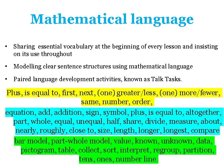 Mathematical language • Sharing essential vocabulary at the beginning of every lesson and insisting Mathematical language • Sharing essential vocabulary at the beginning of every lesson and insisting