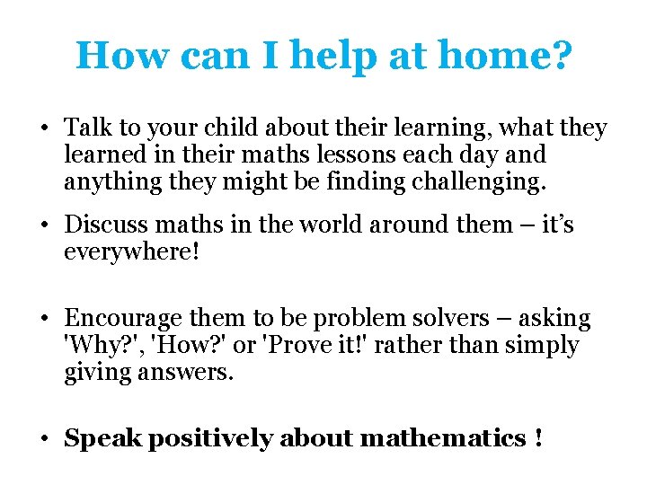 How can I help at home? • Talk to your child about their learning, How can I help at home? • Talk to your child about their learning,