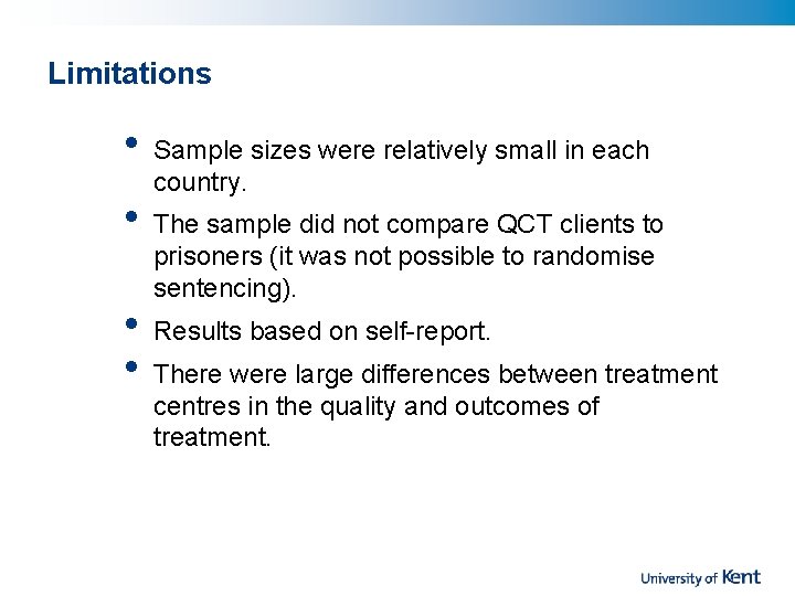 Limitations • Sample sizes were relatively small in each country. • The sample did