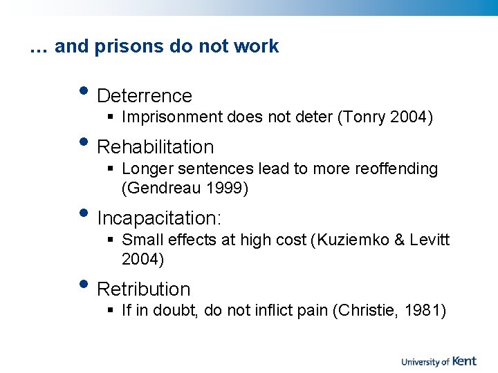 … and prisons do not work • Deterrence § Imprisonment does not deter (Tonry