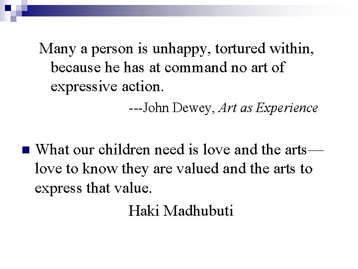 Many a person is unhappy, tortured within, because he has at command no art