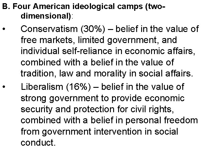 B. Four American ideological camps (twodimensional): • • Conservatism (30%) – belief in the