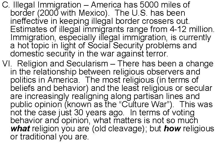 C. Illegal Immigration – America has 5000 miles of border (2000 with Mexico). The