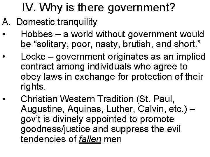 IV. Why is there government? A. Domestic tranquility • Hobbes – a world without