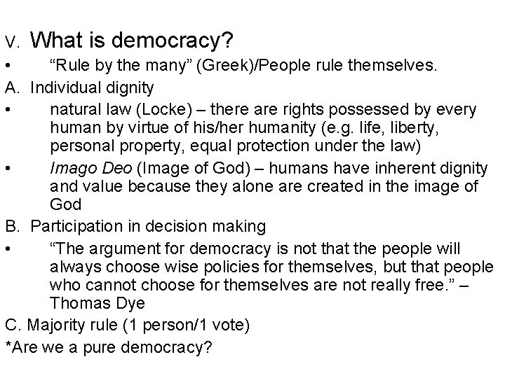 V. What is democracy? • “Rule by the many” (Greek)/People rule themselves. A. Individual