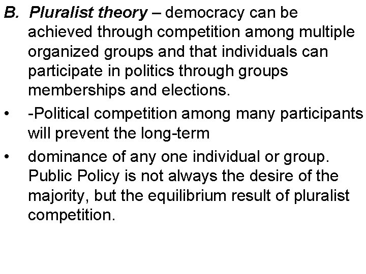 B. Pluralist theory – democracy can be achieved through competition among multiple organized groups